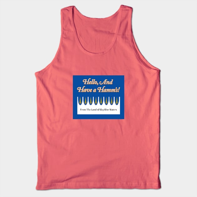 Hello, and Have a Hamm's! Tank Top by Eugene and Jonnie Tee's